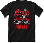 Love Is The Closest Thing To Magic - Valentijn T-Shirt | Grappig Valentijnsdag Cadeautje voor Hem en Haar | Dames - Heren - Unisex | Kleding Cadeau | - Zwart - S