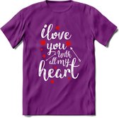 I Love You With All My Heart - Valentijn T-Shirt | Grappig Valentijnsdag Cadeautje voor Hem en Haar | Dames - Heren - Unisex | Kleding Cadeau | - Paars - S