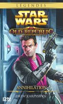 Star Wars 4 - Star Wars - The Old Republic - tome 4 : Annihilation