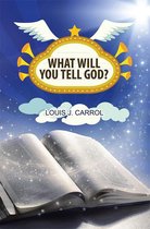 What Will You Tell God?