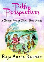 Pithy Perspectives: A Smorgasbord Of Short, Short Stories