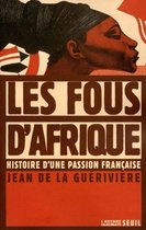 Les Fous d'Afrique. Histoire d'une passion française