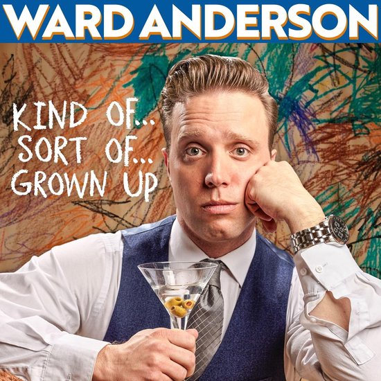 Ward Anderson: Kind of... Sort of... Grown Up - cover
