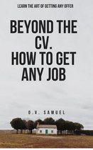How To Get Any Job. Beyond the CV