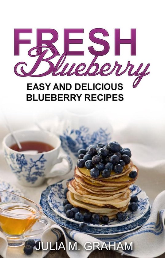Fresh Blueberry : Easy and Delicious Blueberry Recipes - cover