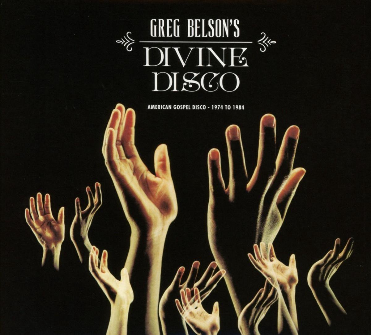 Greg Belsons Devine Disco Gospel Disco 1974 1984