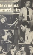 Le cinéma américain : 1895-1980, de Griffith à Cimino