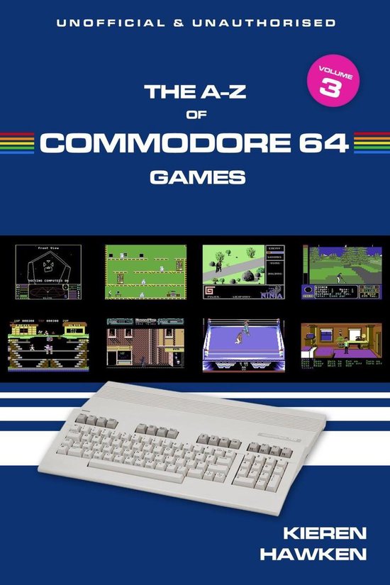The A-Z of Commodore 64 Games: Volume 3