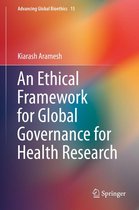 Advancing Global Bioethics 15 - An Ethical Framework for Global Governance for Health Research