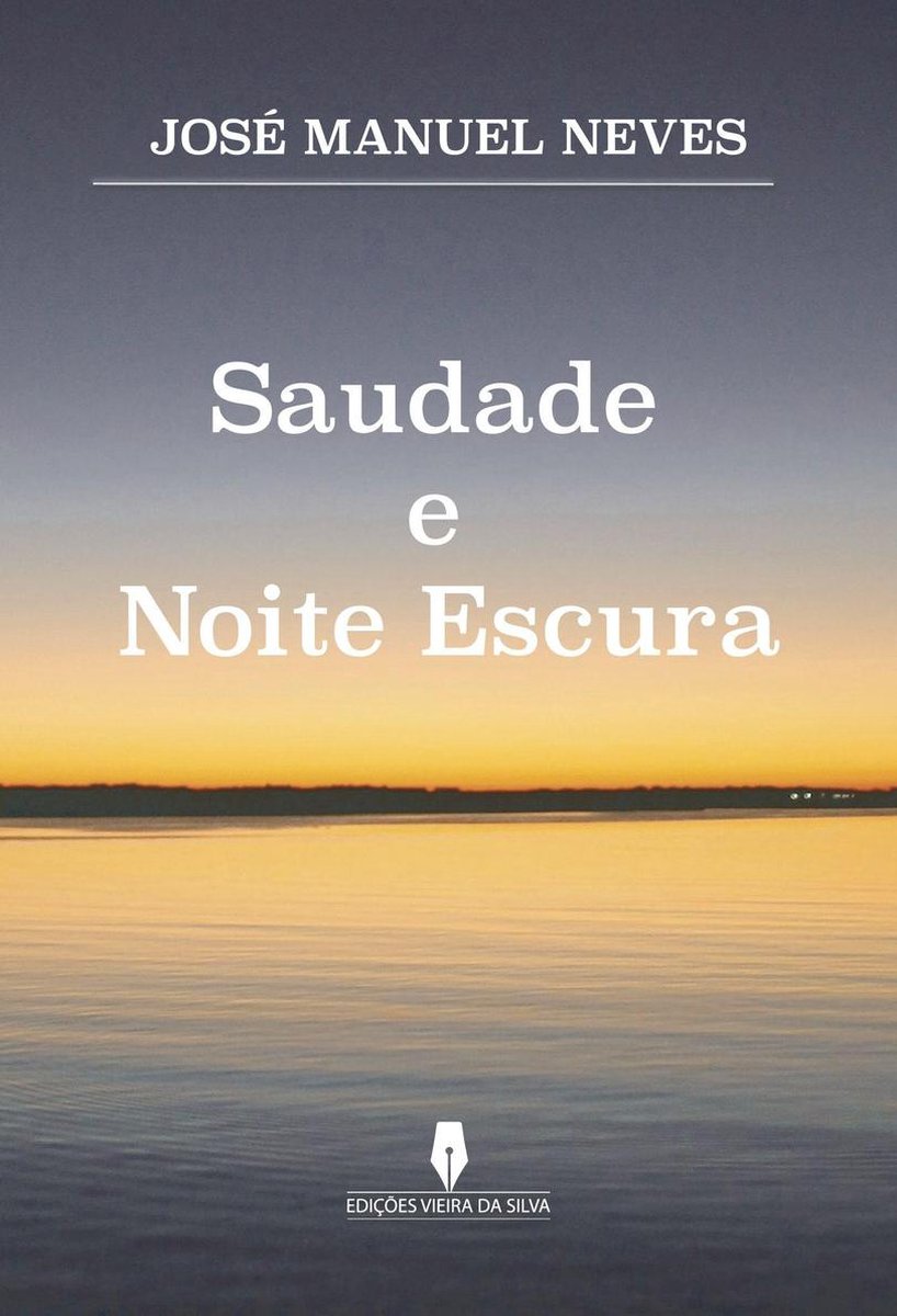 SAUDADE E NOITE ESCURA - EdiçÕEs Vieira Da Silva