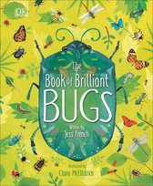 The Magic and Mystery of the Natural World - The Book of Brilliant Bugs