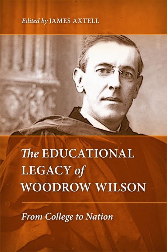 The Educational Legacy of Woodrow Wilson (ebook) 9780813932118