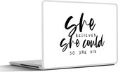Laptop sticker - 17.3 inch - Quotes - Spreuken - She believed she could so she did - 40x30cm - Laptopstickers - Laptop skin - Cover