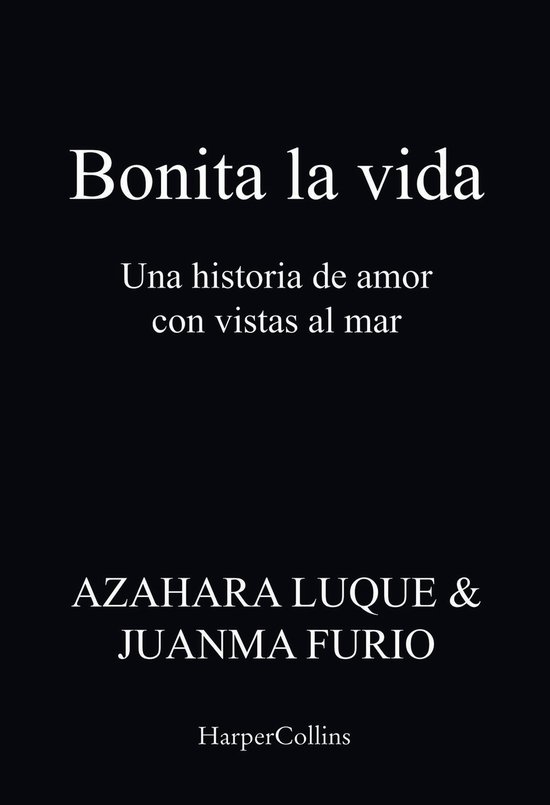 Bonita la vida. Una historia de amor con vistas al mar (ebook), Azahara