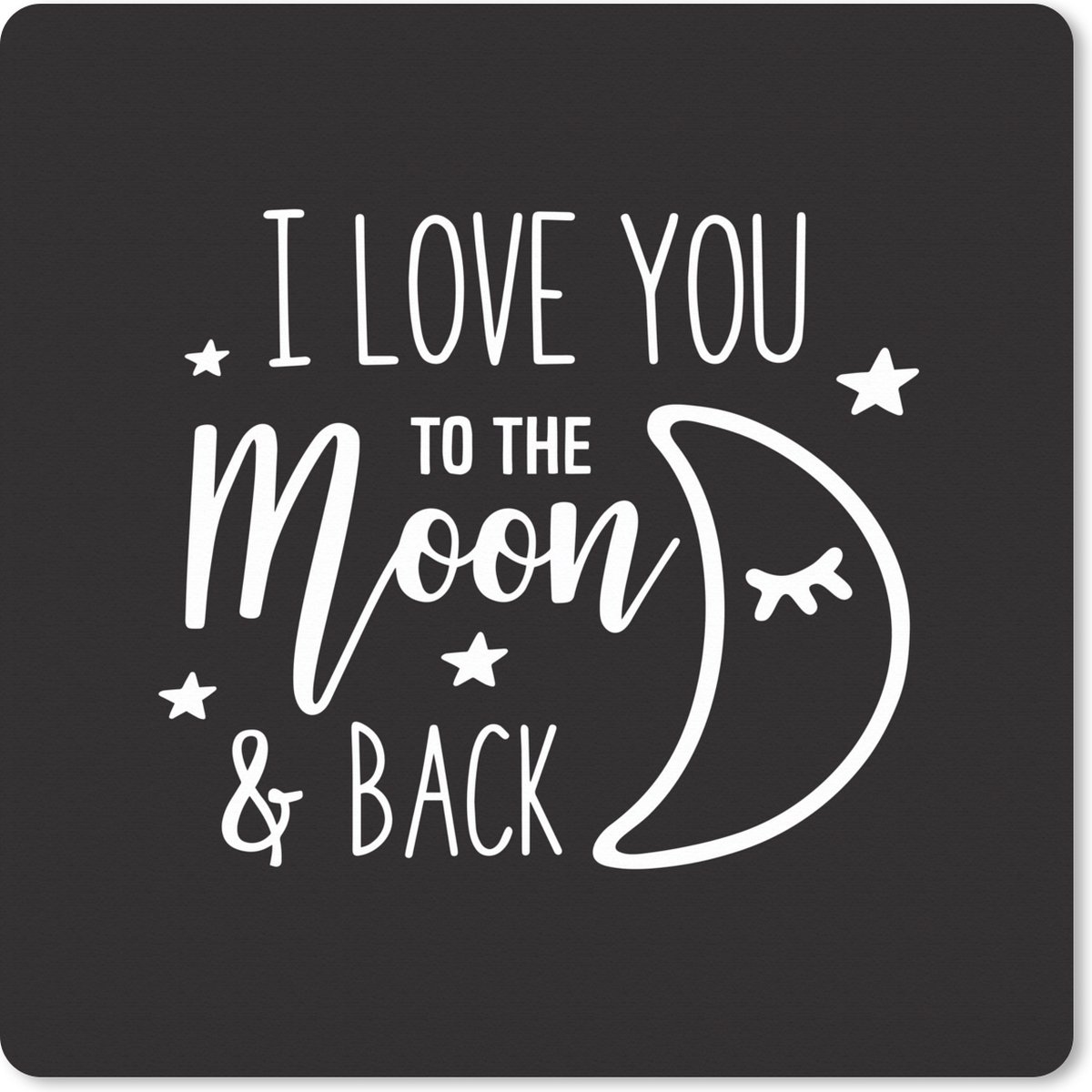 Muismat XXL 80x80 cm - Bureau onderlegger - Bureau mat I love you to the moon and back - Quotes - Spreuken - Bureaumat - Gaming mousepad xl - Bureaulegger groot - Computer deskmat