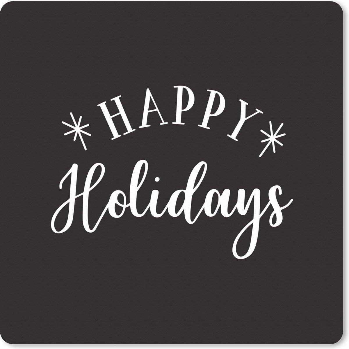 Muismat XXL 60x60 cm - Bureau onderlegger - Bureau mat Quote "Happy Holidays" wanddecoratie nieuwjaar zwart - Bureaumat - Gaming mousepad xl - Bureaulegger groot - Computer deskmat - Kerst - Cadeau - Kerstcadeau voor mannen en voor vrouwen
