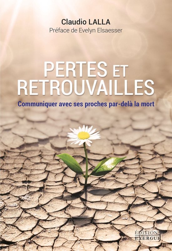 Perte et retrouvailles Comment communiquer avec ses proches pardelà — free download