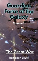 Guardian Force of the Galaxy I - Guardian Force of the Galaxy Vol 01: The Great War