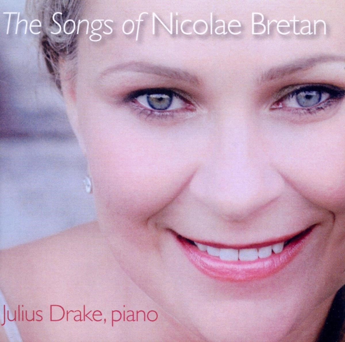 Ruxandra Donose & Julius Drake - Bretan: The Songs Of Nicolae Bretan (CD)