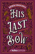The Sherlock Holmes Collection presented by Kobo Editions - The Last Bow