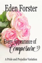 Every Appearance 1 - Every Appearance of Composure: A Pride and Prejudice Variation