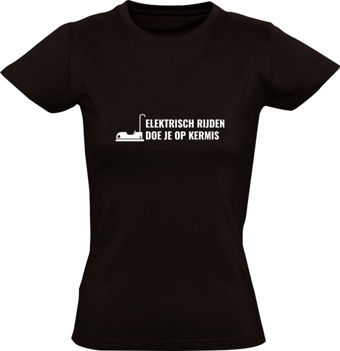 Elektrisch Rijden doe je op de Kermis Dames Tshirt Diesel Benzine race gas