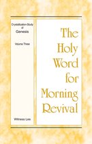 The Holy Word for Morning Revival -  The Holy Word for Morning Revival - Crystallization-study of Genesis Volume 3