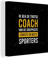 Canvas Schilderij Spreuken - Coach - Sport - Geel - 90x90 cm - Wanddecoratie