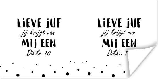 Poster Quotes - Leerkracht - Spreuken - Lieve juf jij krijgt van mij een dikke 10 - 80x40 cm