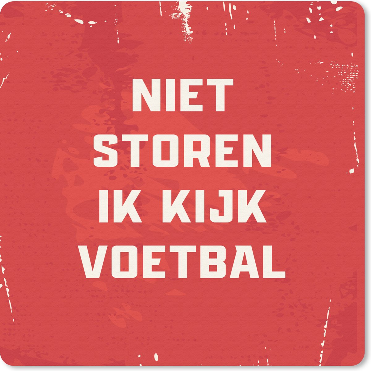Muismat 20x20 cm - Mousepad Spreuken - Quotes - Niet storen ik kijk voetbal - Voetbal - Muismatten