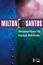 Coleção Milton Santos 10 - Metamorfoses do Espaço Habitado