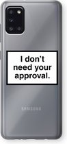 Case Company® - Samsung Galaxy A31 hoesje - Don't need approval - Soft Cover Telefoonhoesje - Bescherming aan alle Kanten en Schermrand