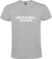 Grijs  T shirt met  print van "Ben er helemaal klaar mee! " print Wit size XL