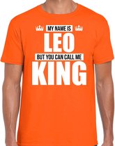 Naam cadeau My name is Leo - but you can call me King t-shirt oranje heren - Cadeau shirt o.a verjaardag/ Koningsdag S