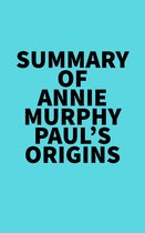 Summary of Annie Murphy Paul's Origins