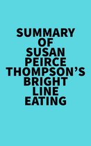 Summary of Susan Peirce Thompson's Bright Line Eating