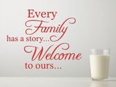 Stickerheld - Muursticker "Every family has a story... Welcome to ours..." Quote - Woonkamer - inspirerend - Engelse Teksten - Mat Rood - 27.5x34.6cm