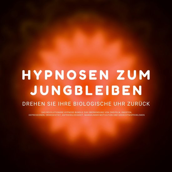 Hypnose-Hörbuch: Hypnosen zum Jungbleiben. Drehen Sie ihre  ... - cover