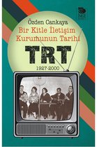 Bir Kitle İletişim Kurumunun Tarihi   TRT