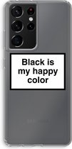Case Company® - Samsung Galaxy S21 Ultra hoesje - Black is my happy color - Soft Cover Telefoonhoesje - Bescherming aan alle Kanten en Schermrand