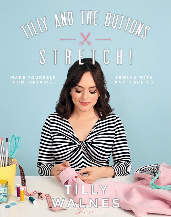 Tilly and the Buttons: Stretch!: Make Yourself Comfortable S ... - cover