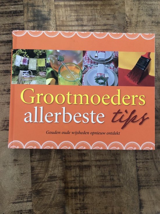 Boek - Grootmoeders allerbeste tips - Gouden oude wijsheden opnieuw ontdekt Grootmoeders allerbeste tips - Gouden oude wijsheden opnieuw ontdekt