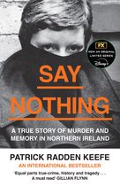 Say Nothing A True Story of Murder and Memory in Northern Ireland