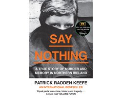 Say Nothing A True Story of Murder and Memory in Northern Ireland
