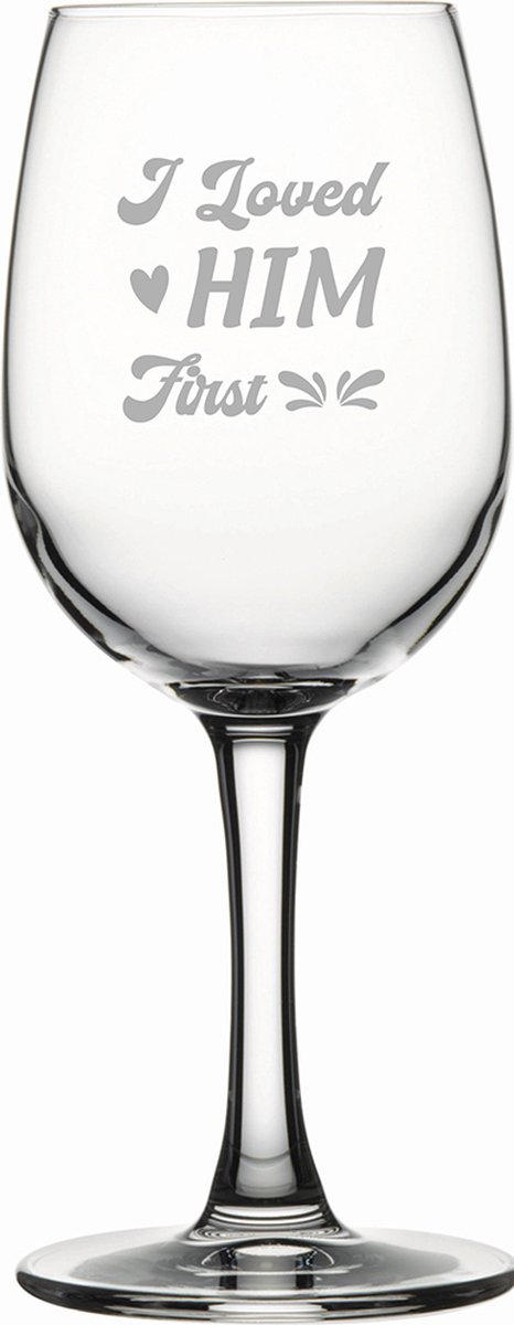 Gegraveerde witte wijnglas 26cl I loved him first