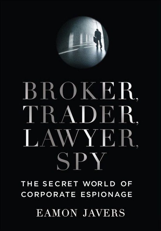 Boekomslag 'Broker, Trader, Lawyer, Spy' door Eamon Javers met een silhouet van een man in een cirkel op een zwarte achtergrond.