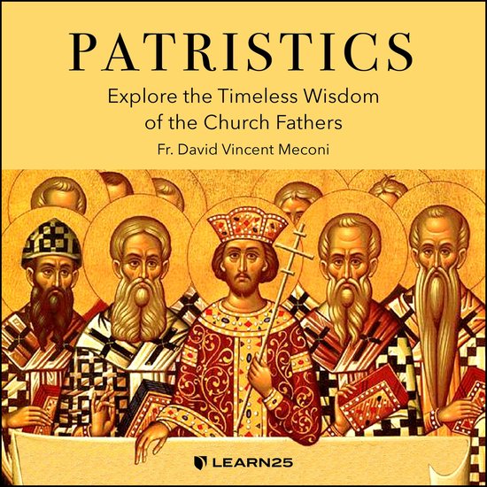 Patristics: Explore the Timeless Wisdom of the Church Father ... - cover