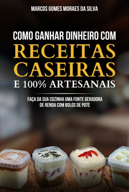 Como Ganhar Dinheiro Com Receitas Caseiras E 100% Artesanais - cover