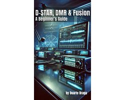 D-STAR, DMR & Fusion A Beginner’s Guide