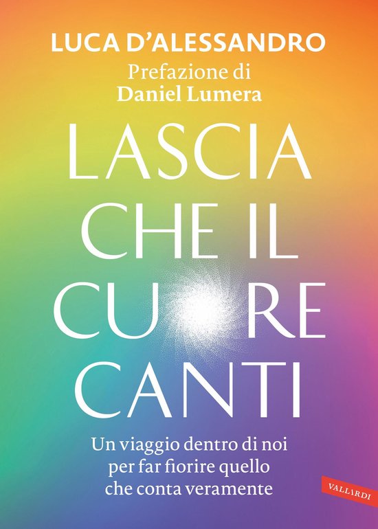 Lascia che il cuore canti. Prefazione di Daniel Lumera - cover